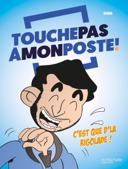 Touche Pas A Mon Poste - La Bd