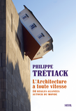 L'ARCHITECTURE A TOUTE VITESSE. 56 REGLES GLANEES AUTOUR DU MONDE