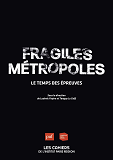 FRAGILES METROPOLES - LE TEMPS DES EPREUVES