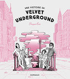 Une Histoire Du Velvet Underground