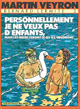 Bernard Lermite - Tome 03 - Personnellement Je Ne Veux Pas D'Enfant.