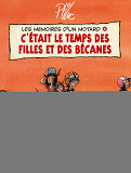 Les Memoires D'Un Motard - Tome 04 - C'Etait Le Temps Des Filles Et Des Becanes