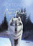 Croc-Blanc - D'Apres L'Oeuvre De Jack London