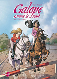 Galope Comme Le Vent T01 - Un Cheval Pour Maelys