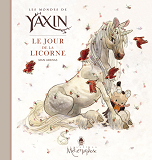 Les Mondes De Yaxin - Le Jour De La Licorne