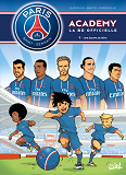 Paris Saint-Germain - Academy - Paris Saint-Germain Academy T01 - Une Equipe De Reve