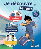 Paris Saint-Germain - Academy - Paris Saint-Germain Academy - Je Decouvre Le Foot