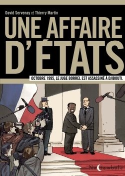 Une Affaire D'Etats - Octobre 1995, Le Juge Borrel Est Assassine A Djibouti