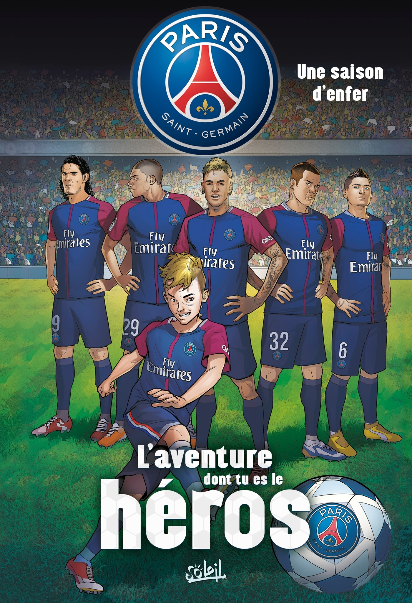 Paris Saint-Germain - L'Aventure Dont Tu Es Le Heros T01 - Une Saison D'Enfer