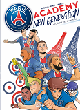 Paris Saint-Germain - New Generation - Paris Saint-Germain Academy New Generation T01 - A L'Ecole De