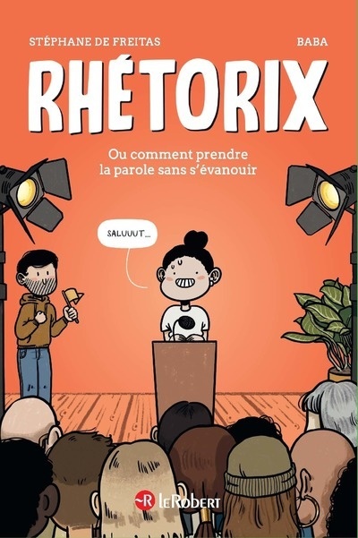 RHETORIXOU COMMENT PRENDRE LA PAROLE SANS S'EVANOUIR