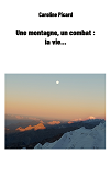 UNE MONTAGNE, UN COMBAT : LA VIE... - ILLUSTRATIONS, COULEUR
