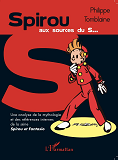 SPIROU AUX SOURCES DU S... - UNE ANALYSE DE LA MYTHOLOGIE ET DES REFERENCES INTERNES DE LA SERIE SPI