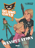 Big Bang Cats - Tome 03 - Manipulation