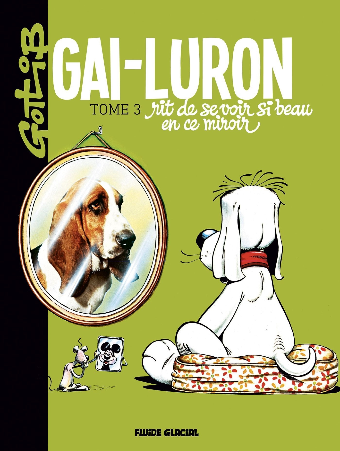 Gai-Luron - Tome 03 - Rit De Se Voir Si Beau En Ce Miroir