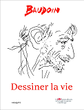 BAUDOIN, DESSINER LA VIE