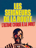 Les Seigneurs De La Route : L'Ultime Course A La Mort