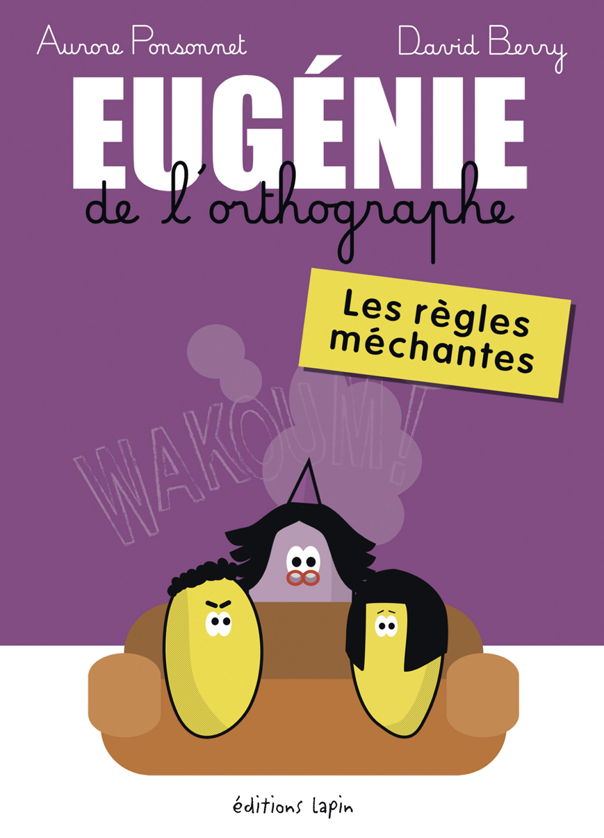 HORS COLLECTION - T01 - EUGENIE DE L'ORTHOGRAPHE, LES REGLES MECHANTES