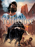Toulouse En Bd - Tome 1 - De Tolosa Au Pays De Cocagne