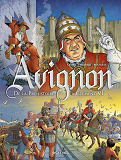 Avignon En Bd Tome 1 - De La Prehistoire A Clement Vi