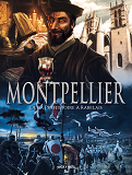 Montpellier En Bd - Tome 1 - De La Prehistoire A Rabelais