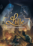 Lille En Bd - Tome 2 - De L'Empire Des Hasbourg A La Revolution