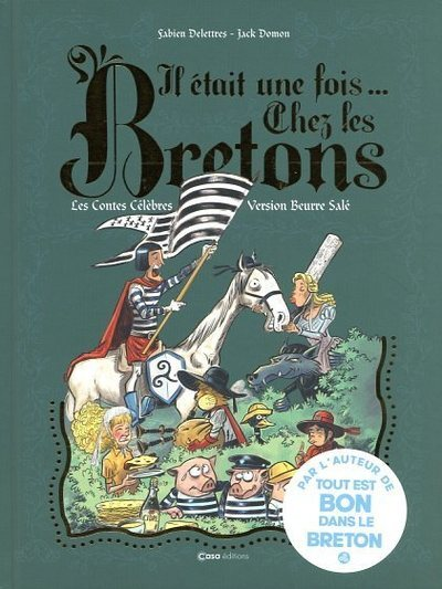 IL ETAIT UNE FOIS CHEZ LES BRETONS. LES CONTES CELEBRES EN VERSION BEURRE SALE
