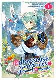 LA DRESSEUSE SANS ETOILES PARCOURT LE MONDE - TOME 1
