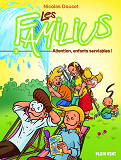 LES FAMILIUS, ATTENTION, ENFANTS SERVIABLES ! - TOME 3