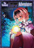 THE UNWANTED UNDEAD ADVENTURER - TOME 9