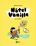 Hotel Vanille, Tome 02 - Ca Bulle !