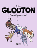GLOUTON, TOME 05 - LA RUEE VERS L'HOMME