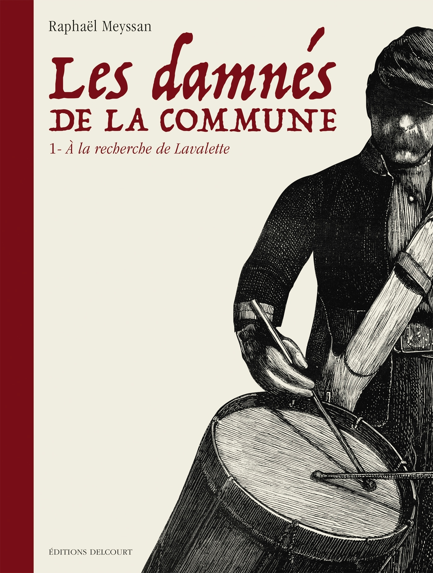 Les Damnes De La Commune T01 - A La Recherche De Lavalette