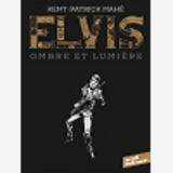 Elvis. Ombre Et Lumiere - One-Shot - Elvis. Ombre Et Lumiere