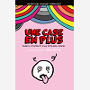 UNE CASE EN PLUS - ONE-SHOT - UNE CASE EN PLUS - CONSEILS ECLAIRANTS D'UNE BIPOLAIRE ASSUMEE