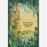 A LA RECHERCHE DE L'AMAZONIE OUBLIEE - ONE-SHOT - A LA RECHERCHE DE L'AMAZONIE OUBLIEE