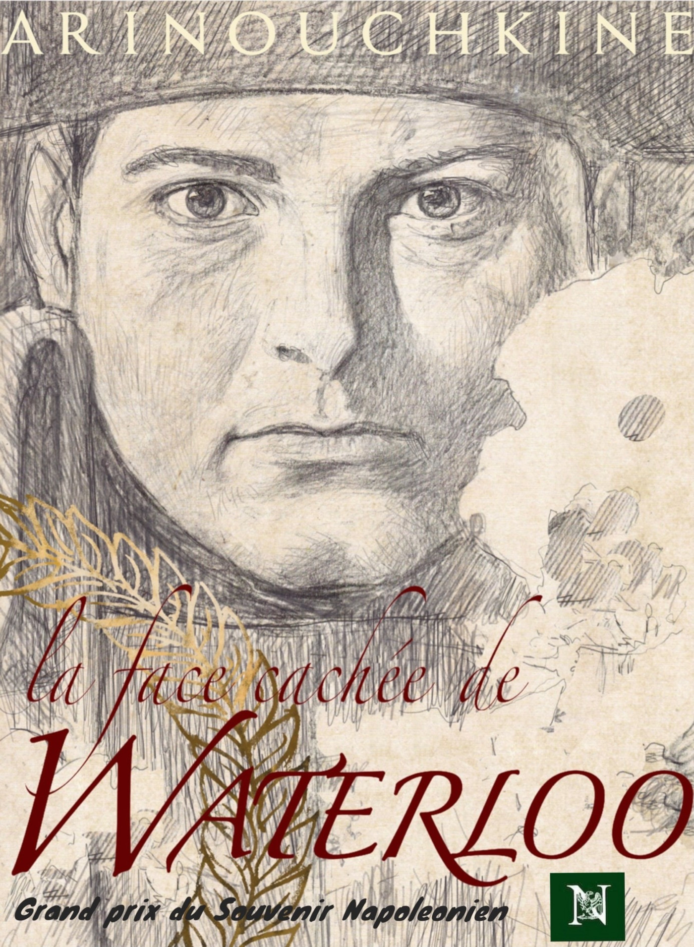 La Face Cachee De Waterloo - T01 - La Face Cachee De Waterloo - La Victoire De L Empereur