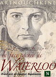 La Face Cachee De Waterloo - T01 - La Face Cachee De Waterloo - La Victoire De L Empereur