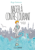 NAGER A CONTRE-COURANT - UNE ENFANCE EN TURQUIE