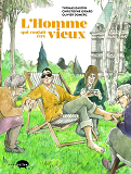 L'Homme Qui Voulait Etre Vieux