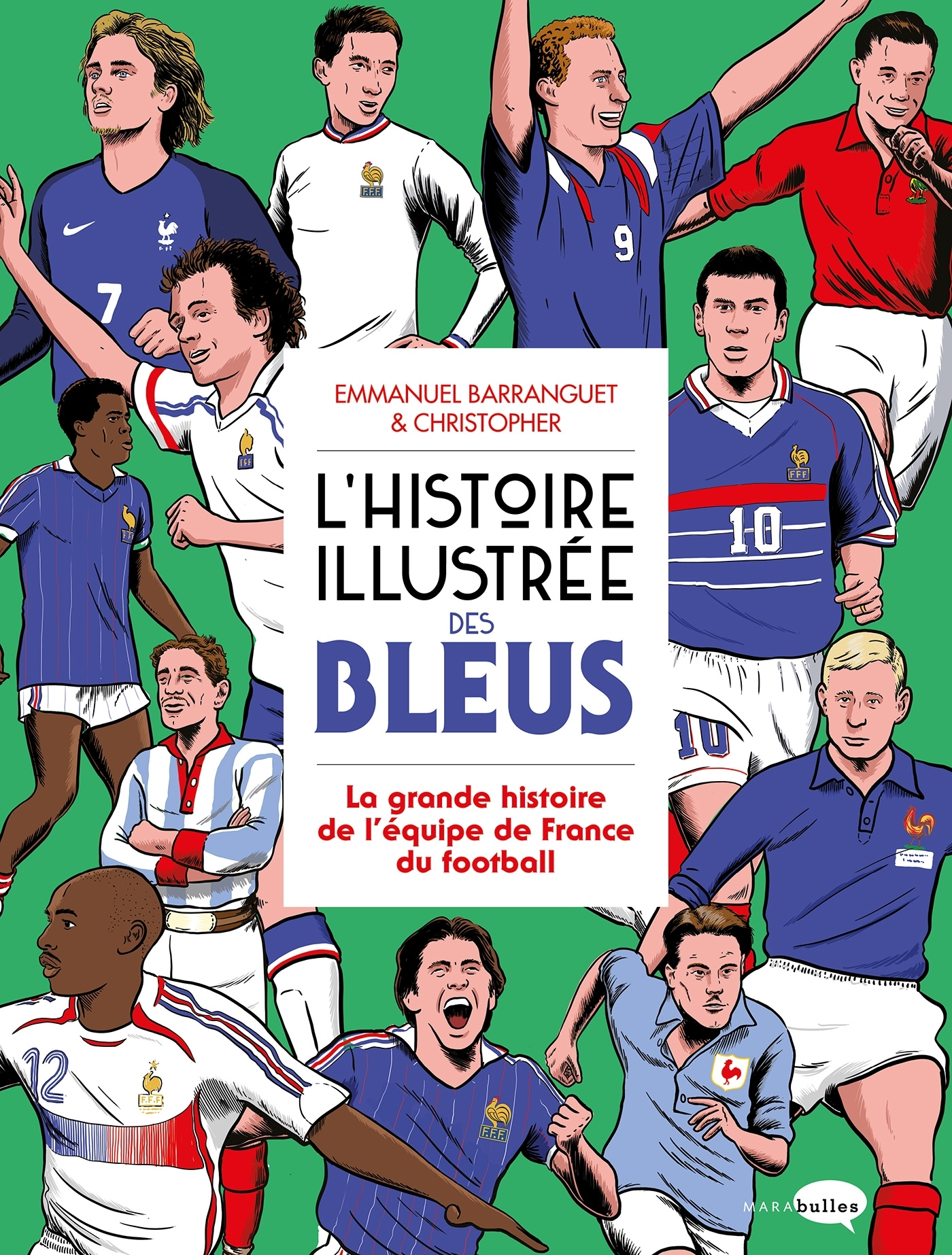 L'HISTOIRE ILLUSTREE DES BLEUS - LA GRANDE HISTOIRE DE L'EQUIPE DE FRANCE DU FOOTBALL