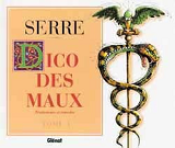 Le Dico Des Maux - Tome 01 - Traitements Et Remedes