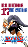 Bleach - Tome 17 - Rosa Rubicundior, Lilio Candidior