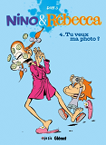 Nino Et Rebecca - Tome 04 - Tu Veux Ma Photo ?