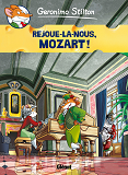 Geronimo Stilton - Tome 10 - Rejoue-La Nous, Mozart!