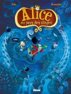 Alice Au Pays Des Singes - T02 - Alice Au Pays Des Singes - Livre Ii
