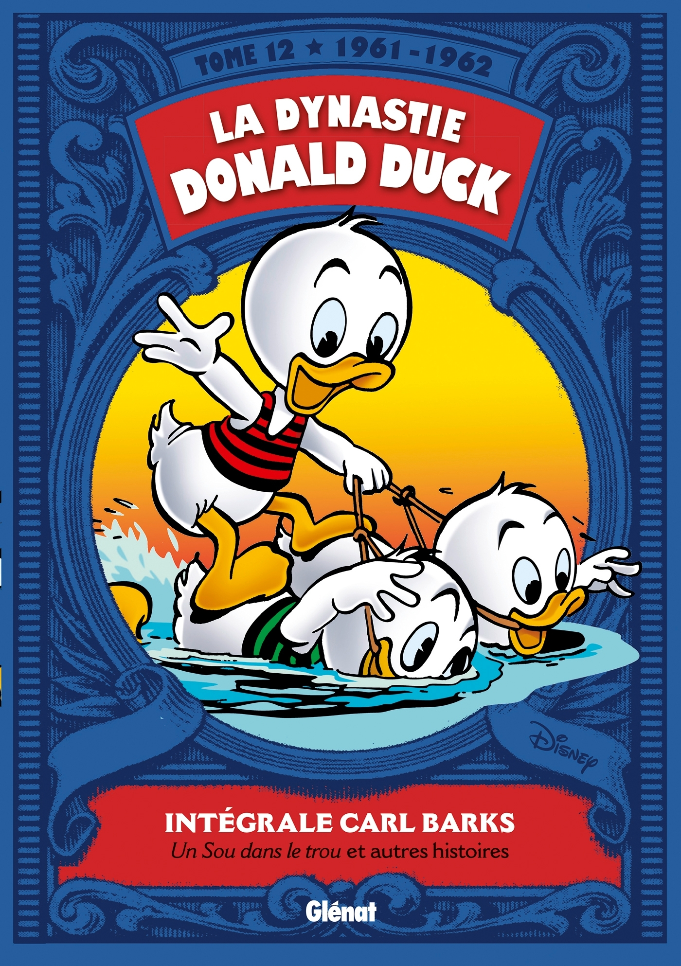 La Dynastie Donald Duck - Tome 12 - 1961/1962 - Un Sou Dans Le Trou Et Autres Histoires