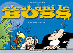 C'Est Qui Le Boss ? - Tome 02 - Le Boss Se Marre