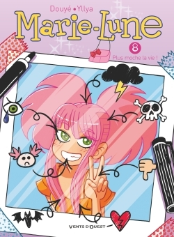 Marie Lune - Tome 08 - Plus Moche La Vie !