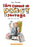 Libre Comme Un Poney Sauvage - T01 - Libre Comme Un Poney Sauvage - Aout 2005 - Mars 2006